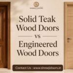 Solid Teak Wood Doors vs Engineered Wood Doors